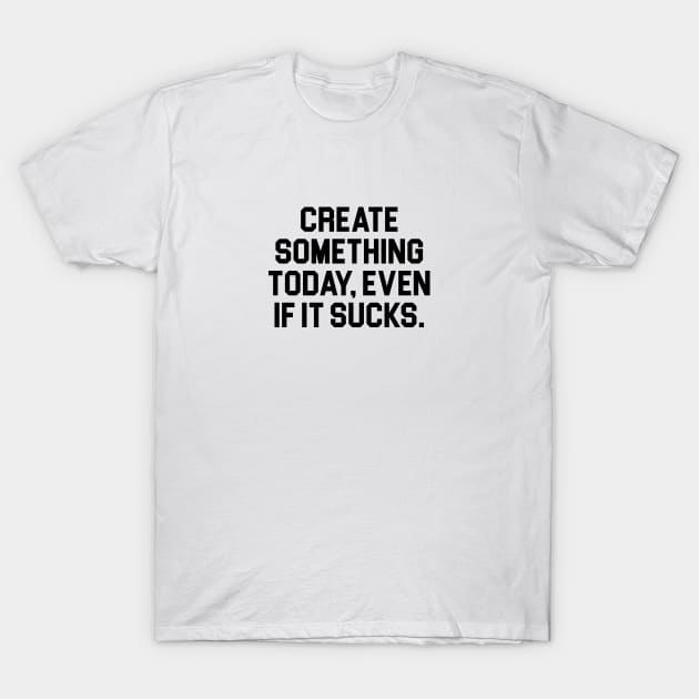 Create Something T-Shirt by Venus Complete